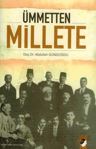 Ümmetten Millete – Abdullah Gündoğdu – IQ Kültür Sanat Yayıncılık kitap kapağı