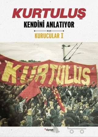 Kurtuluş Kendini Anlatıyor – Ali Demir, İlhami Aras, Şaban İba – Dipnot Yayınları kitap kapağı