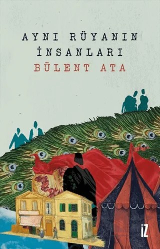 Aynı Rüyanın İnsanları – Bülent Ata – İz Yayıncılık kitap kapağı