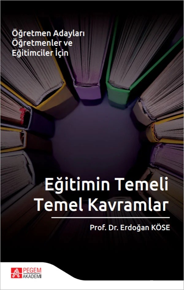 Eğitimin Temeli Temel Kavramlar – Erdoğan Köse – Pegem Akademi Yayıncılık kitap kapağı