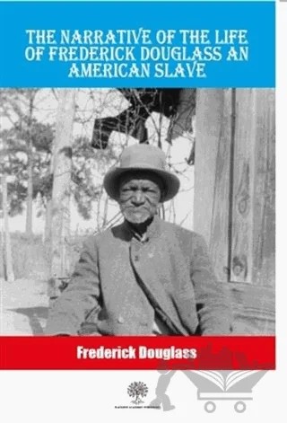The Narrative Of The Life Of Frederick Douglass An American Slave – Frederick Douglass – Platanus Publishing kitap kapağı