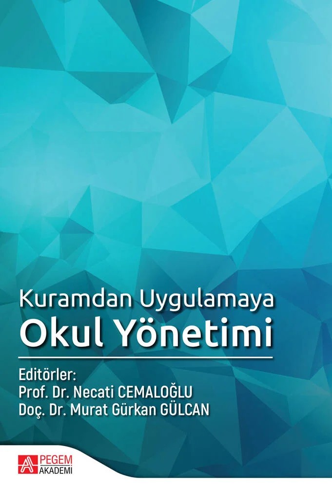 Kuramdan Uygulamaya Okul Yönetimi – Necati Cemaloğlu, Ferudun Sezgin, Figen Ereş, Kamil Yıldırım – Pegem Akademi Yayıncılık kitap kapağı