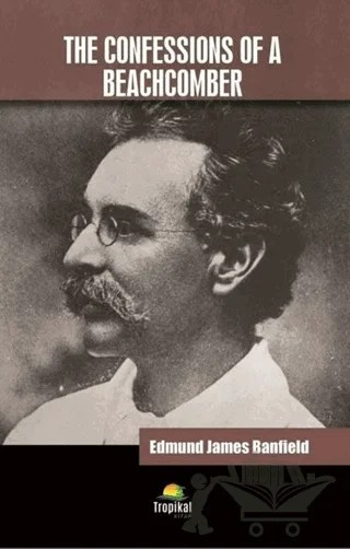 The Confessions of a Beachcomber – Edmund James Banfield – Tropikal Kitap kitap kapağı