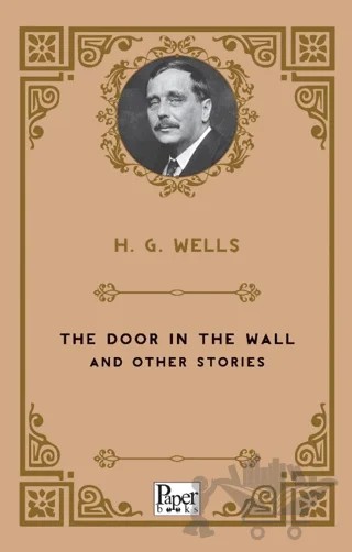 The Door In The Wall and Other Stories – H. G. Wells – Paper Books kitap kapağı