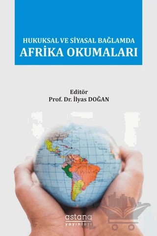 Hukuksal ve Siyasal Bağlamda Afrika Okumaları – Kolektif – Astana Yayınları kitap kapağı