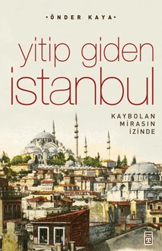 Yitip Giden İstanbul – Önder Kaya – Timaş Yayınları kitap kapağı