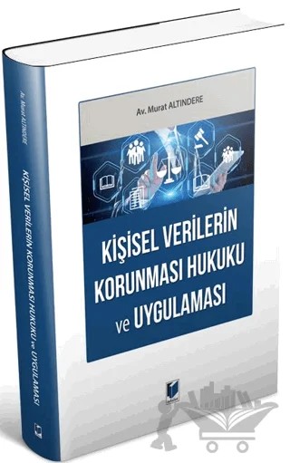 Kişisel Verilerin Korunması Hukuku ve Uygulaması – Murat Altındere – Adalet Yayınevi kitap kapağı