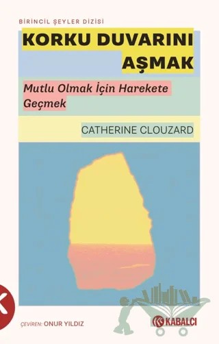Korku Duvarını Aşmak – Catherine Clouzard – Kabalcı Yayınevi - Doruk Yayınları kitap kapağı