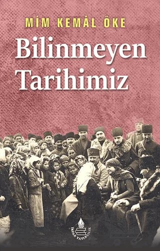Bilinmeyen Tarihimiz - Tarihin Süzgecinden – Mim Kemal Öke – İrfan Yayıncılık kitap kapağı
