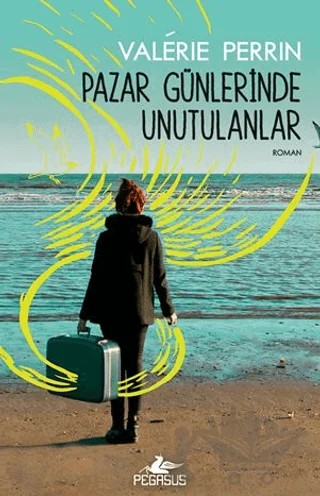Pazar Günlerinde Unutulanlar – Valerie Perrin – Pegasus Yayınları kitap kapağı