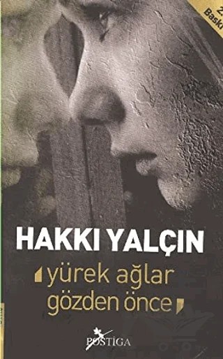 Yürek Ağlar Gözden Önce – Hakkı Yalçın – Postiga Yayınları kitap kapağı