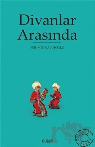 Divanlar Arasında – Mehmed Çavuşoğlu – Kitabevi Yayınları kitap kapağı
