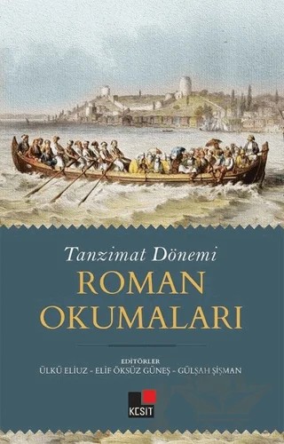 Tanzimat Dönemi Roman Okumaları – Burak Armağan, Emrah Seferoğlu, Fatih Uyar, Fırat Öksüz Güneş, Gülşah Şişman, Merve Esra Özgürbüz, Ülkü Eliuz – Kesit Yayınları kitap kapağı