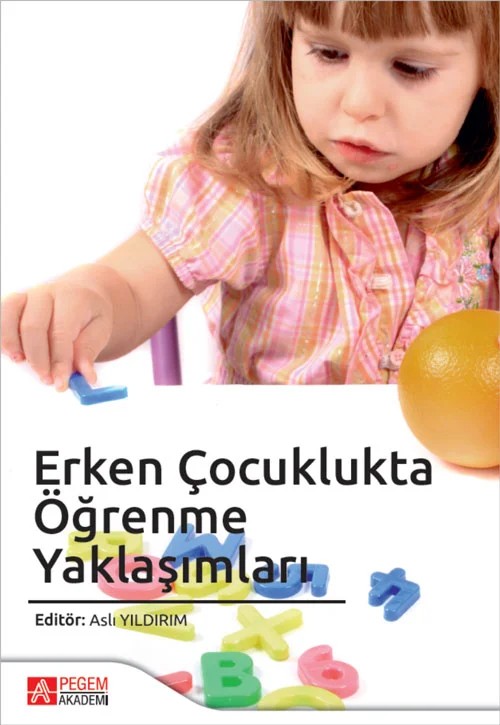 Erken Çocuklukta Öğrenme Yaklaşımları – Aslı Yıldırım, Füsun Kurt Gökçeli, Muhammet Ali Karaduman, Nurbanu Parpucu – Pegem Akademi Yayıncılık kitap kapağı