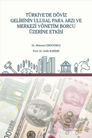 Türkiye’de Döviz Gelirinin Ulusal Para Arzı ve Merkezi Yönetim Borcu Üzerine Etkisi – Mehmet Erdoğmuş, Salih Barışık – Gazi Kitabevi kitap kapağı