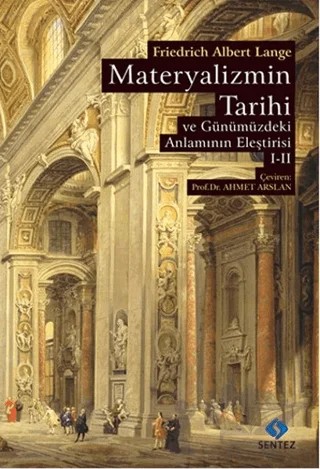 Materyalizmin Tarihi ve Günümüzdeki Anlamının Eleştirisi (2 Cilt Birarada) – Friedrich Albert Lange – Sentez Yayınları kitap kapağı