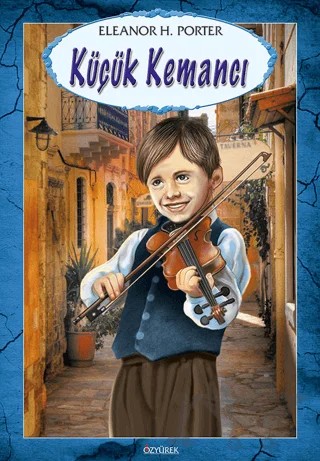 Küçük Kemancı – Eleanor H. Porter – Özyürek Yayınları kitap kapağı