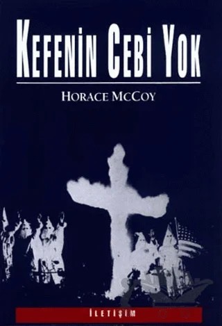 Kefenin Cebi Yok – Horace Mccoy – İletişim Yayınevi kitap kapağı