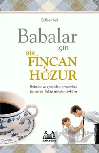 Babalar İçin Bir Fincan Huzur – Colleen Sell – Arkadaş Yayınları kitap kapağı