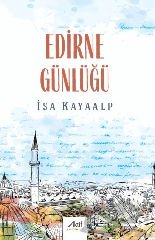 Edirne Günlüğü – İsa Kayaalp – Aktif Yayınevi kitap kapağı