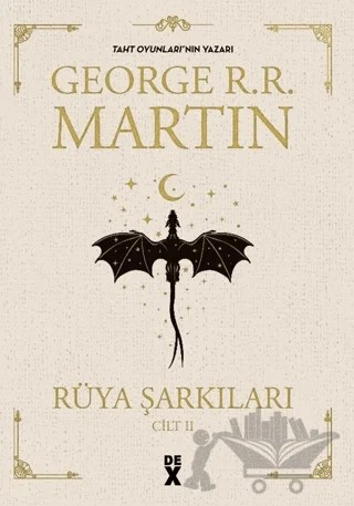Rüya Şarkıları Cilt - 2 – George R. R. Martin – Dex Yayınevi kitap kapağı