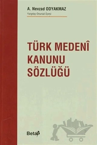 Türk Medeni Kanunu Sözlüğü – A. Nevzad Odyakmaz – Beta Yayınevi kitap kapağı
