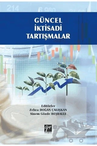Güncel İktisadi Tartışmalar – Sinem Gözde Beşballı, Zehra Doğan Çalışkan – Gazi Kitabevi kitap kapağı