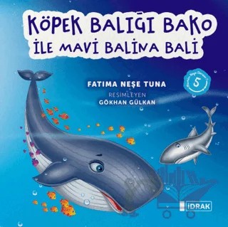 Köpek Balığı Bako ile Mavi Balina Bali – Fatıma Neşe Tuna – İdrak Yayınları kitap kapağı