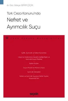 Türk Ceza Kanunu'nda Nefret ve Ayrımcılık Suçu – Ceza Hukuku Monografileri – – Gökçe Serim Çiçek – Seçkin Yayıncılık kitap kapağı