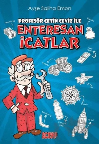 Profesör Çetin Ceviz ile Enteresan İcatlar – Ayşe Saliha Emon – Acayip Kitaplar kitap kapağı