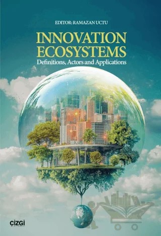 Innovation Ecosystems Definitions, Actors and Applications – Kolektif – Çizgi Kitabevi Yayınları kitap kapağı