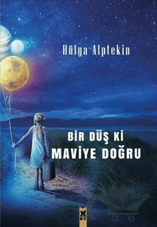 Bir Düş ki Maviye Doğru – Hülya Alptekin – X10 Kitap kitap kapağı