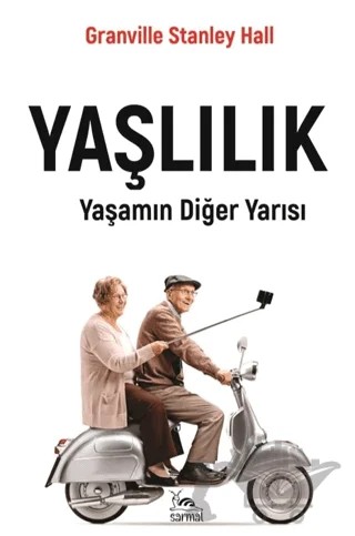 Yaşlılık – G. Stanley Hall – Sarmal Kitabevi kitap kapağı