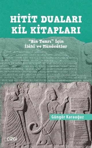 Hitit Duaları Kil Kitapları – Güngör Karauğuz – Çizgi Kitabevi Yayınları kitap kapağı