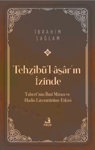 Tehzibü'l-asar'ın İzinde – İbrahim Sağlam – Fecr Yayınları kitap kapağı