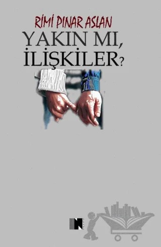 Yakın Mı, İlişkiler? – Rimi Pınar Aslan – Nitelik Kitap kitap kapağı