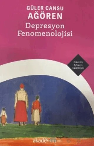 Depresyon Fenomenolojisi – Güler Cansu Ağören – Akademim Kitaplığı kitap kapağı