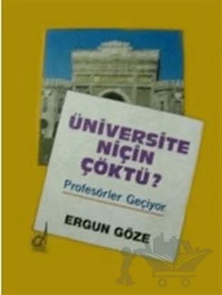 Üniversite Niçin Çöktü? Profesörler Geçiyor – Ergun Göze – Boğaziçi Yayınları kitap kapağı