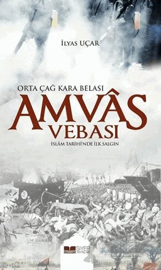 Amvas Vebası - Orta Çağ Kara Belası – İlyas Uçar – Siyer Yayınları kitap kapağı