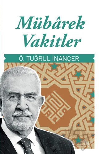Mübarek Vakitler – Ö. Tuğrul İnançer – Sufi Kitap kitap kapağı