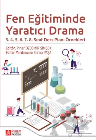 Fen Eğitiminde Yaratıcı Drama 3.4.5.6.7.8. Sınıf Ders Planı Örnekleri – Kolektif – Pegem Akademi Yayıncılık kitap kapağı