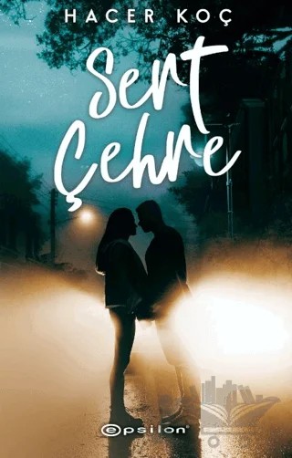 Sert Çehre – Hacer Koç Yıldız – Epsilon Yayınevi kitap kapağı