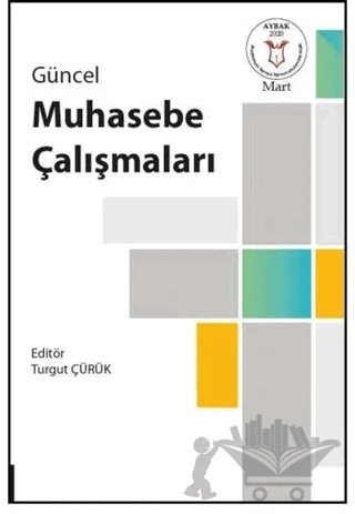 Güncel Muhasebe Çalışmaları ( AYBAK 2020 Mart ) – Turgut Çürük – Akademisyen Kitabevi kitap kapağı