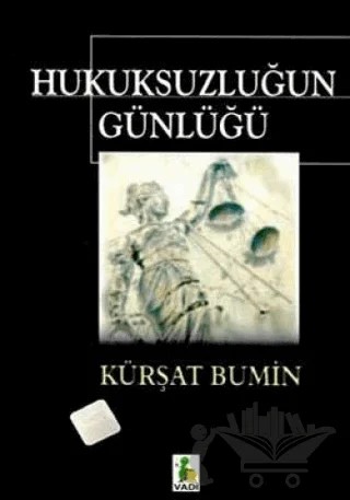 Hukuksuzluğun Günlüğü – Kürşat Bumin – Vadi Yayınları kitap kapağı