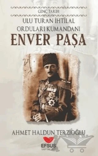 Genç Tarih Enver Paşa – Ahmet Haldun Terzioğlu – Efsus Yayınları kitap kapağı