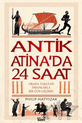 Antik Atina'da 24 Saat – Philip Matyszak – Kanes Yayınları kitap kapağı