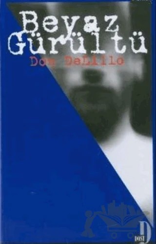 Beyaz Gürültü – Don DeLillo – Dost Kitabevi Yayınları kitap kapağı