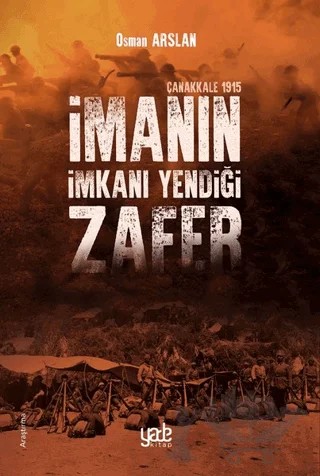 İmanın İmkanı Yendiği Zafer - Çanakkale 1915 – Osman Arslan – Yade Kitap kitap kapağı