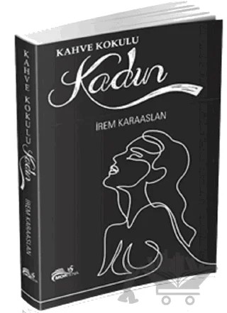 Kahve Kokulu Kadın – İrem Karaaslan – Mortena Yayınları kitap kapağı