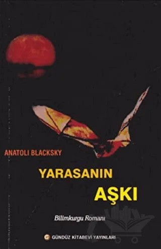 Yarasanın Aşkı – Anatoli Blacksky – Gündüz Kitabevi Yayınları kitap kapağı